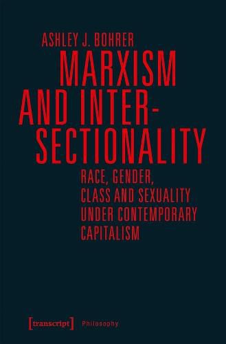 Cover image for Marxism and Intersectionality - Race, Gender, Class and Sexuality under Contemporary Capitalism