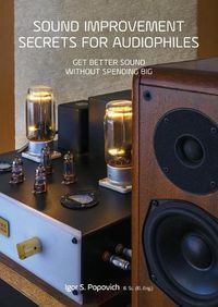 Cover image for Sound Improvement Secrets For Audiophiles: Get Better Sound Without Spending Big