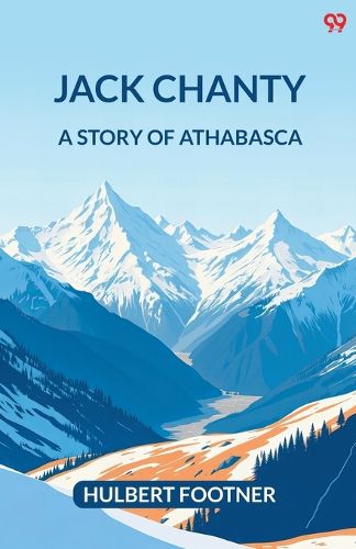 Cover image for Jack ChantyA Story Of Athabasca (Edition1)