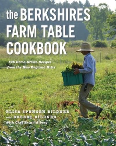 Cover image for The Berkshires Farm Table Cookbook: 125 Homegrown Recipes from the Hills of New England