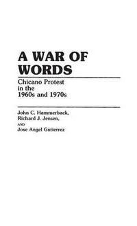 Cover image for A War of Words: Chicano Protest in the 1960s and 1970s