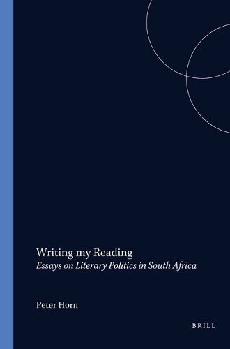 Cover image for Writing My Reading: Essays on Literary Politics in South Africa