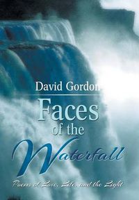 Cover image for Faces of the Waterfall: Poems of Love, Life, and the Light