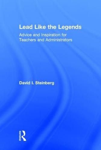 Cover image for Lead Like the Legends: Advice and Inspiration for Teachers and Administrators