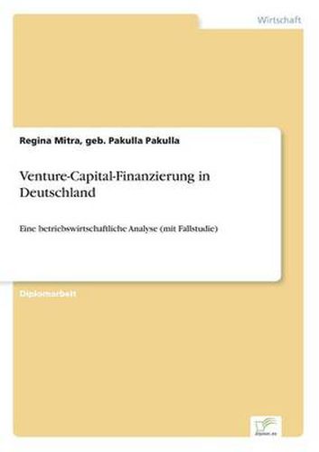 Cover image for Venture-Capital-Finanzierung in Deutschland: Eine betriebswirtschaftliche Analyse (mit Fallstudie)