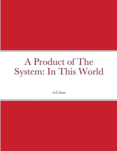 Cover image for A Product of The System