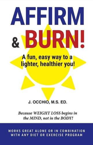 Cover image for Affirm & Burn!: A Fun, Easy Way to a Lighter, Healthier You!