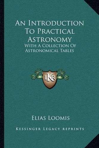 Cover image for An Introduction to Practical Astronomy: With a Collection of Astronomical Tables