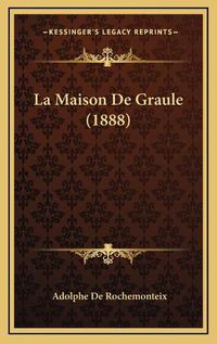 Cover image for La Maison de Graule (1888)