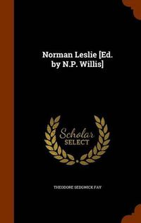 Cover image for Norman Leslie [Ed. by N.P. Willis]