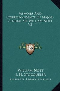 Cover image for Memoirs and Correspondence of Major-General Sir William Nott V2