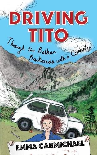 Cover image for Driving Tito: Through the Balkan Backroads with a Celebrity