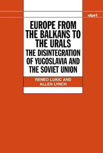 Cover image for Europe from the Balkans to the Urals: The Disintegration of Yugoslavia and the Soviet Union