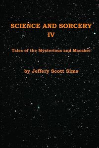 Cover image for Science and Sorcery IV: Tales Mysterious and Macabre