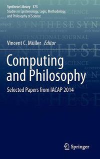 Cover image for Computing and Philosophy: Selected Papers from IACAP 2014