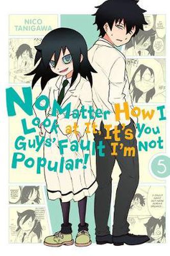 Cover image for No Matter How I Look at It, It's You Guys' Fault I'm Not Popular!, Vol. 5