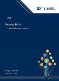 Cover image for Burning Brick: A Study of a Lowcountry Industry