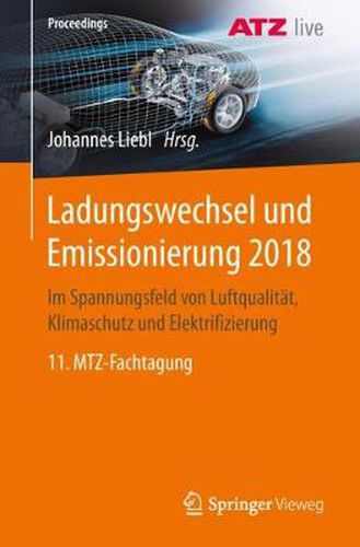Cover image for Ladungswechsel Und Emissionierung 2018: Im Spannungsfeld Von Luftqualitat, Klimaschutz Und Elektrifizierung 11. Mtz-Fachtagung
