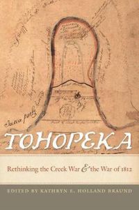 Cover image for Tohopeka: Rethinking the Creek War and the War of 1812