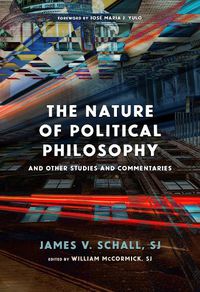 Cover image for The Nature of Political Philosophy: And Other Studies and Commentaries