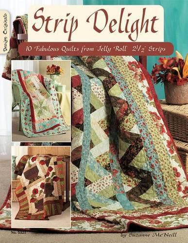 Strip Delight: 10 Fabulous Quilts from Jelly Roll 2 1/2  Strips