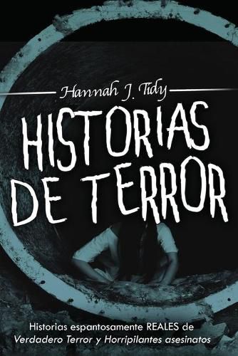 Cover image for Historias de Terror: Historias espantosamente REALES de Verdadero Terror y Horripilantes asesinatos