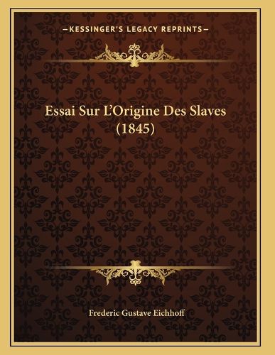 Cover image for Essai Sur L'Origine Des Slaves (1845)