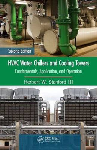 Cover image for HVAC Water Chillers and Cooling Towers: Fundamentals, Application, and Operation, Second Edition