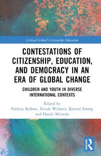 Cover image for Contestations of Citizenship, Education, and Democracy in an Era of Global Change: Children and Youth in Diverse International Contexts