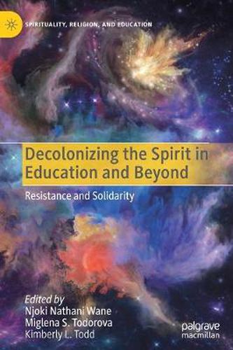 Cover image for Decolonizing the Spirit in Education and Beyond: Resistance and Solidarity