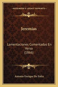 Cover image for Jeremias: Lamentaciones Comentadas En Verso (1866)