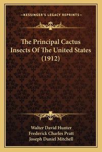 Cover image for The Principal Cactus Insects of the United States (1912)