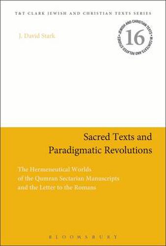 Cover image for Sacred Texts and Paradigmatic Revolutions: The Hermeneutical Worlds of the Qumran Sectarian Manuscripts and the Letter to the Romans