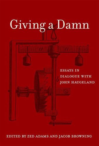 Cover image for Giving a Damn: Essays in Dialogue with John Haugeland