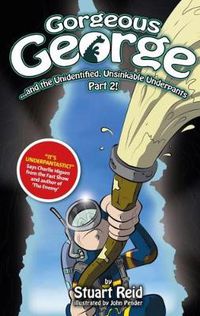 Cover image for Gorgeous George and the Unidentified Unsinkable Underpants Part 2