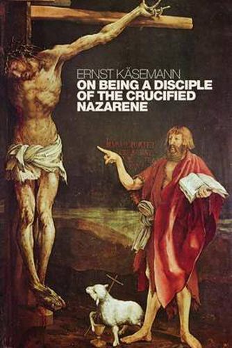 Cover image for On Being a Disciple of the Crucified Nazarene: Unpublished Lectures and Sermons