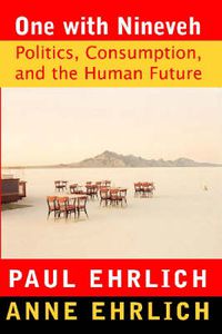 Cover image for One With Nineveh: Politics, Consumption, and the Human Future