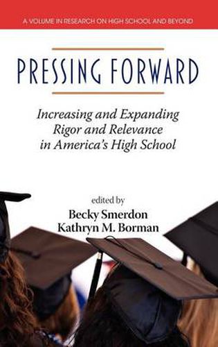 Cover image for Pressing Forward: Increasing and Expanding Rigor and Relevance in America's High Schools (HC)