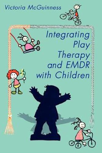 Cover image for Integrating Play Therapy and Emdr with Children