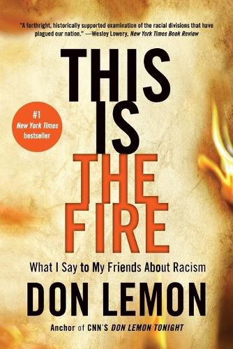 Cover image for This Is the Fire: What I Say to My Friends about Racism