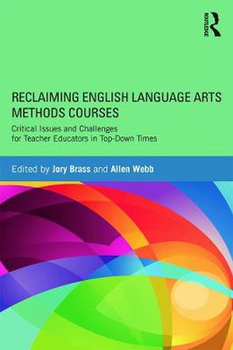 Cover image for Reclaiming  English Language Arts Methods Courses: Critical Issues and Challenges for Teacher Educators in Top-Down Times