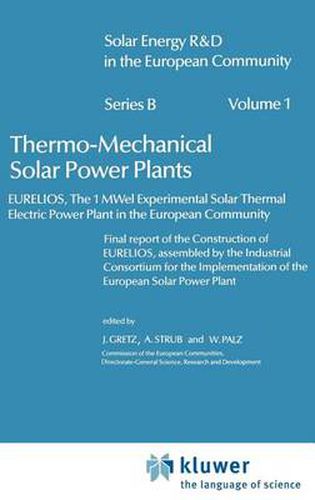 Thermo-Mechanical Solar Power Plants: Eurelios, the 1MWel Experimental Solar Thermal Electrical Power Plant in the European Community. Final Report of the Construction of Eurelios, Assembled by the Industrial Consortium for the IESPP