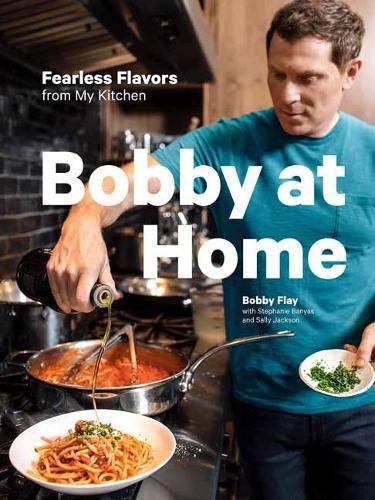 Cover image for Bobby at Home: Fearless Flavors from My Kitchen