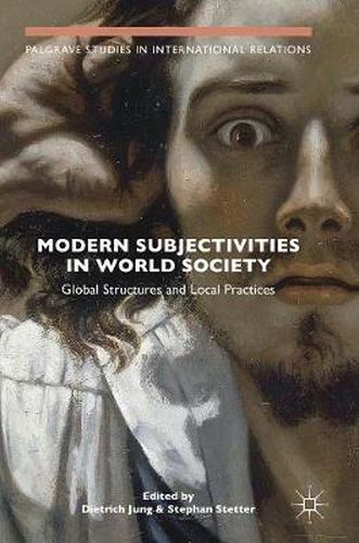 Cover image for Modern Subjectivities in World Society: Global Structures and Local Practices