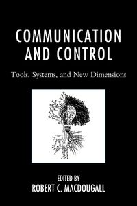 Cover image for Communication and Control: Tools, Systems, and New Dimensions