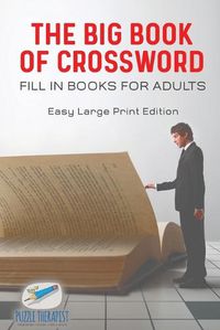 Cover image for The Big Book of Crossword Fill in Books for Adults Easy Large Print Edition