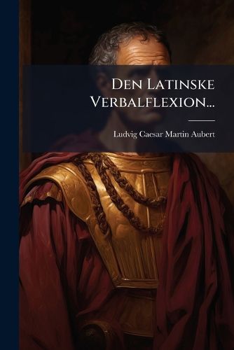 Cover image for Den Latinske Verbalflexion...