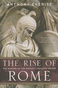 Cover image for The Rise of Rome: The Making of the World's Greatest Empire