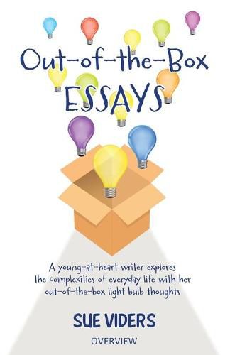 Cover image for Out-of-the-Box ESSAYS: A young-at-heart writer explores the complexities of everyday life with her out-of-the-box light bulb thoughts