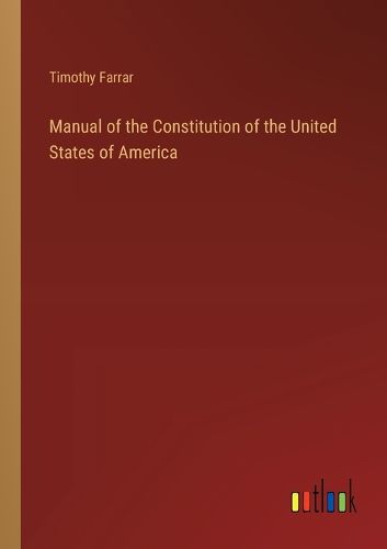 Cover image for Manual of the Constitution of the United States of America